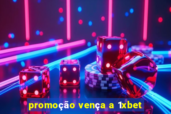 promoção vença a 1xbet